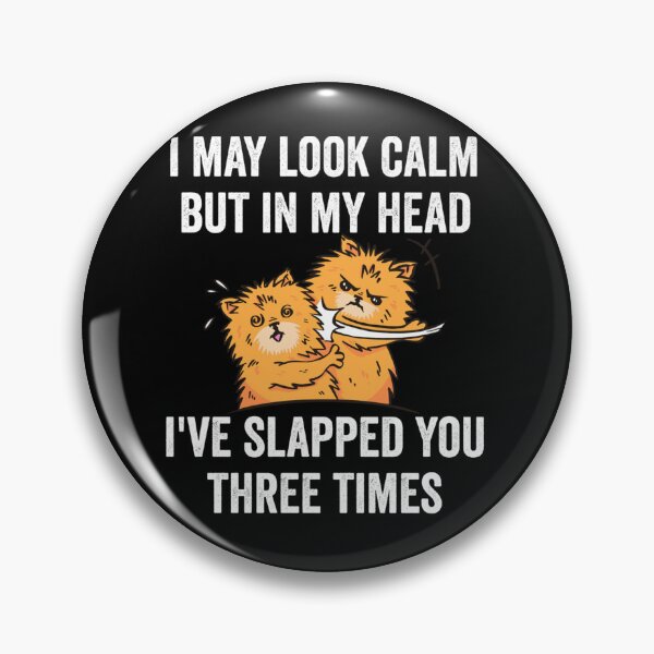 Item preview, I May Look Calm But In My Head I've Slapped You Three Times designed and sold by katieschunk.