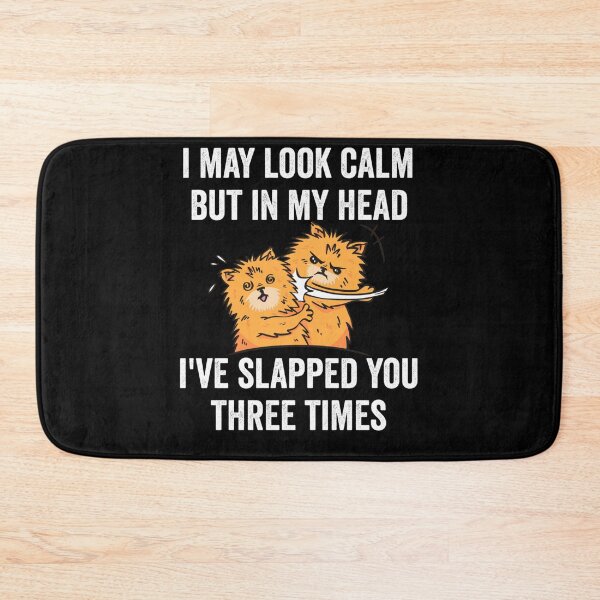 Item preview, I May Look Calm But In My Head I've Slapped You Three Times designed and sold by katieschunk.