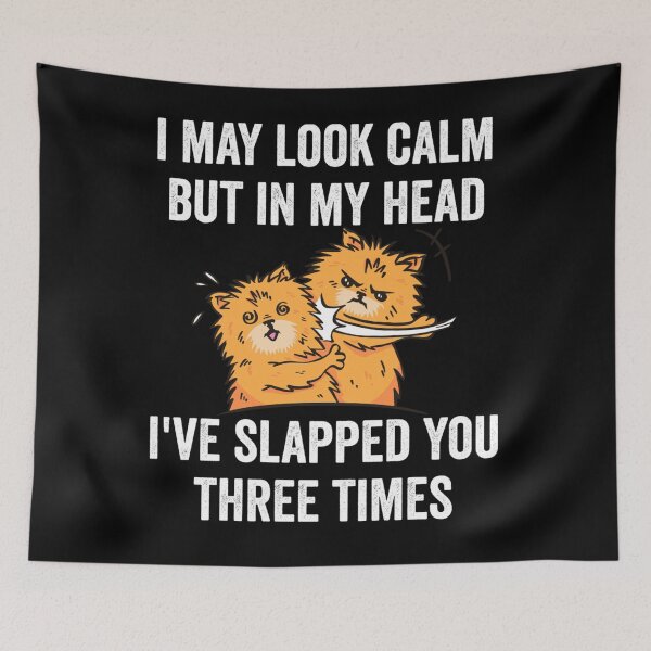 Item preview, I May Look Calm But In My Head I've Slapped You Three Times designed and sold by katieschunk.