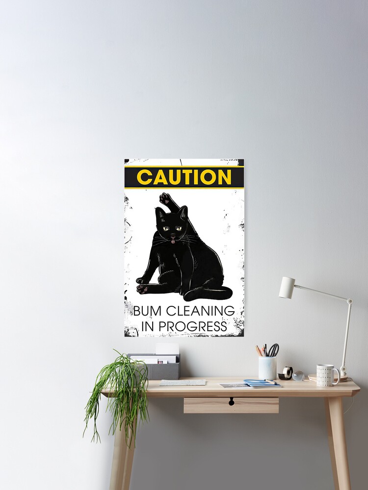 Black Cat Caution – Bum Cleaning In Progress, Cat Poster – FridayStuff