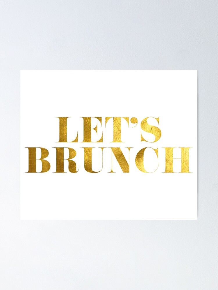 Let S Brunch Faux Gold Poster By Tshirtstylist Redbubble