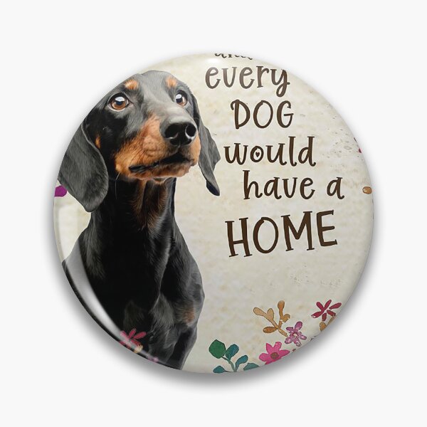 Item preview, Dachshund every dog would have a home for Dachshund lover   designed and sold by koenhfu06.