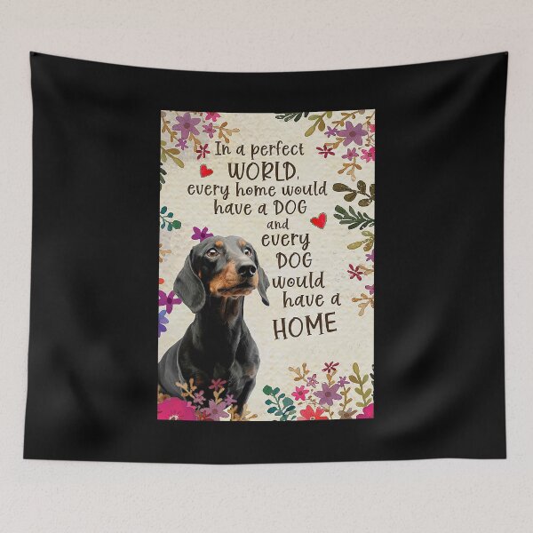 Item preview, Dachshund every dog would have a home for Dachshund lover   designed and sold by koenhfu06.