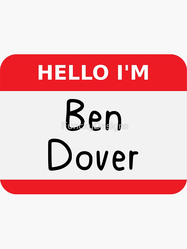 "Hello I'm Ben Dover ! Funny Name Tag" Sticker for Sale by