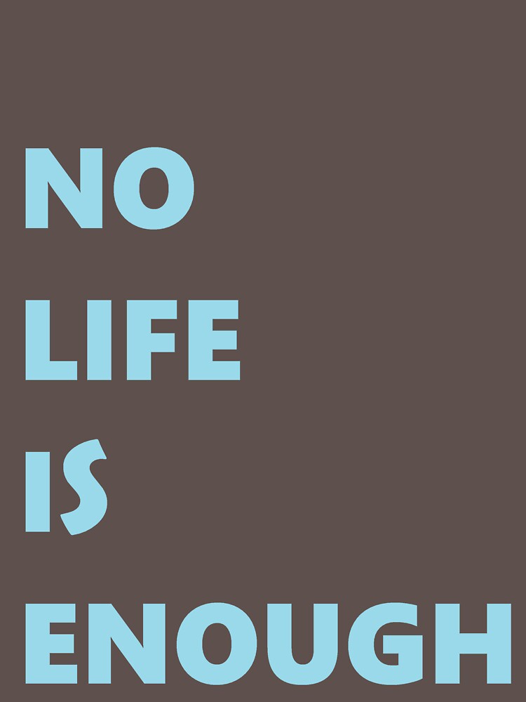 Enough t. No Life is enough. No Life is enough футболка. Enough is enough. No Life GITHUB.