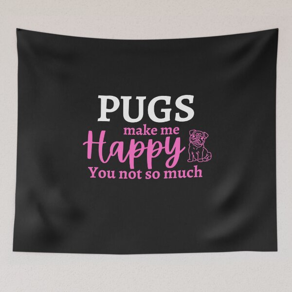 Item preview, Pugs make me happy you not so much. Cute Pug quote  designed and sold by Doggymadness.