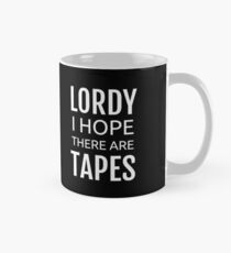 Lordy I Hope There Are Tapes Mug