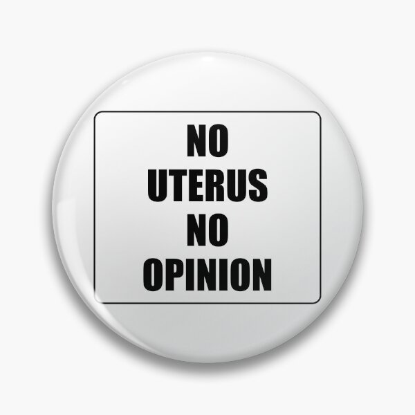 Item preview, No Uterus No Opinion - pro choice - abortion rights designed and sold by Inspirationmotivation.
