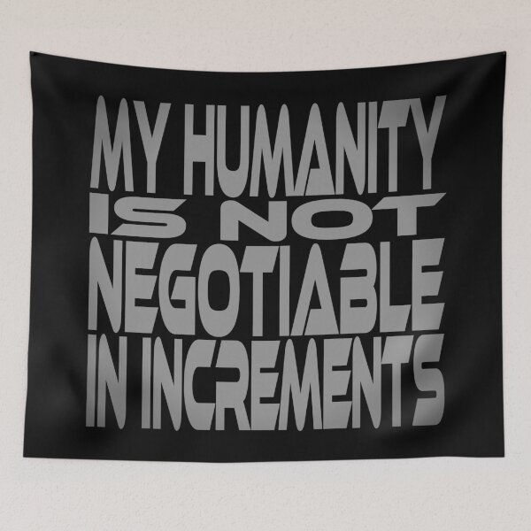 Item preview, My Humanity is Not Negotiable in Increments Idium Series designed and sold by Carbon-Fibre Media.