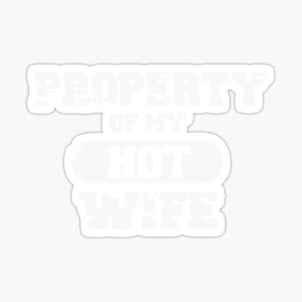 Item preview, Property Of My Hot Wife designed and sold by Mad Over Store.