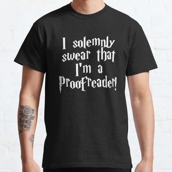 I solemnly swear that I'm a Proofreader! Classic T-Shirt