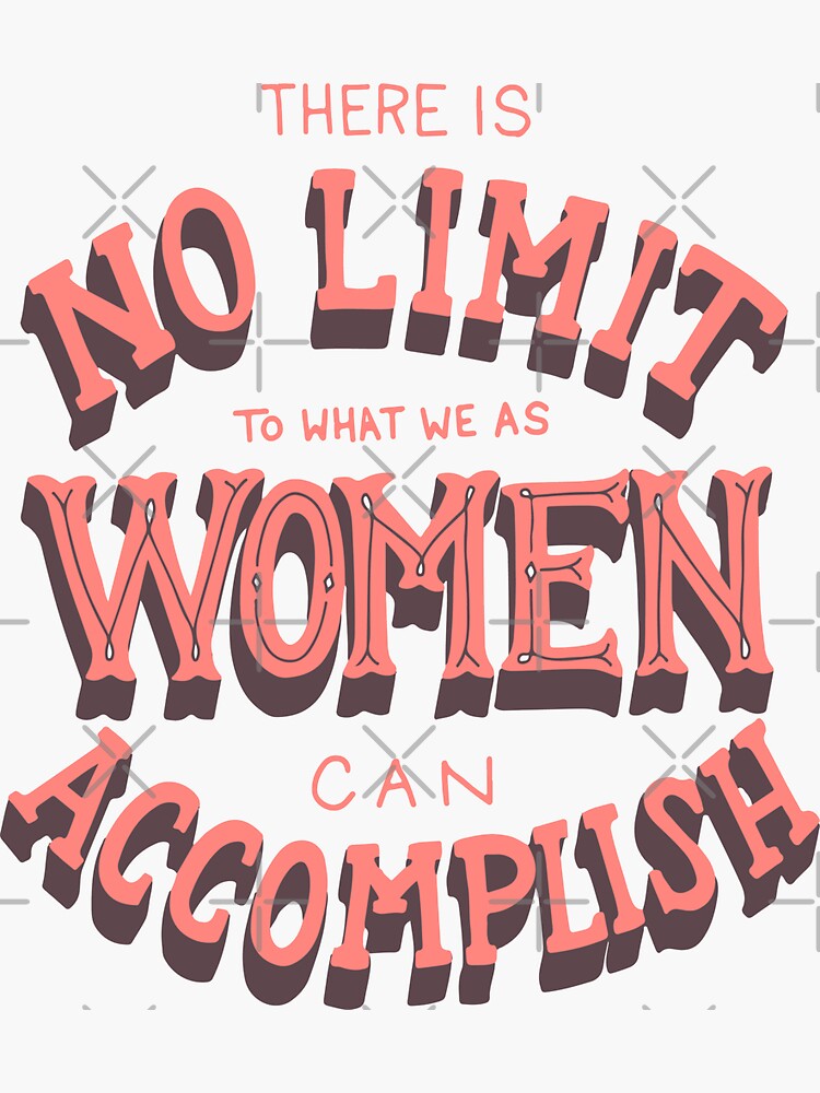 There Is No Limit To What We As Women Can Accomplishfeminismgirl Power Sticker For Sale By 4488