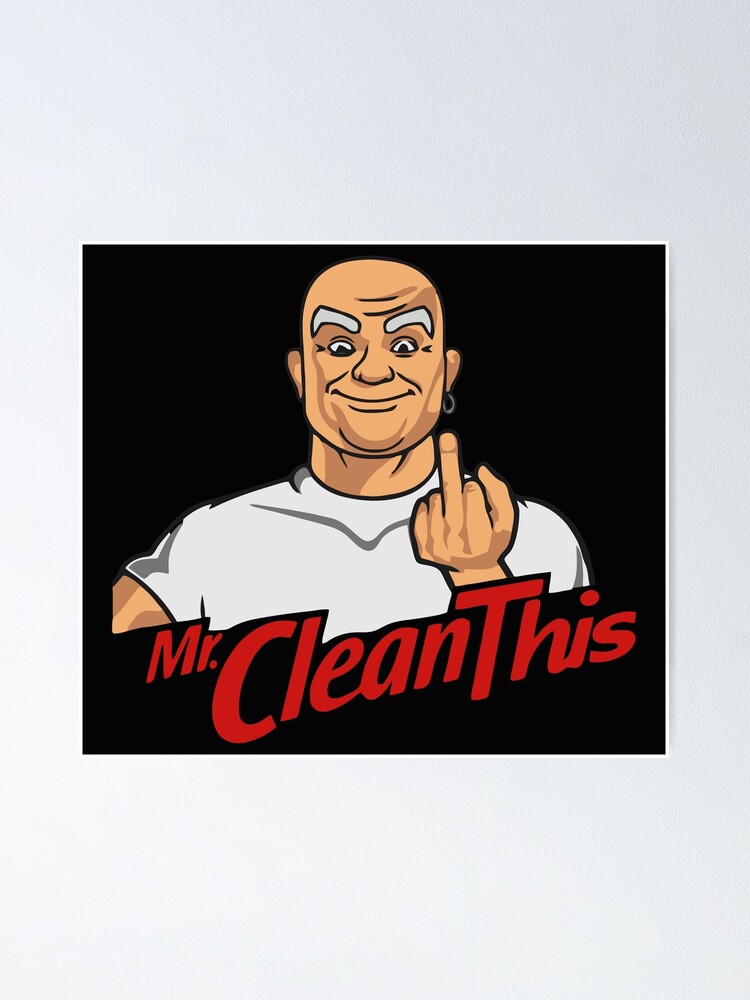 "Mr Clean This" Poster for Sale by zakierodoal Redbubble