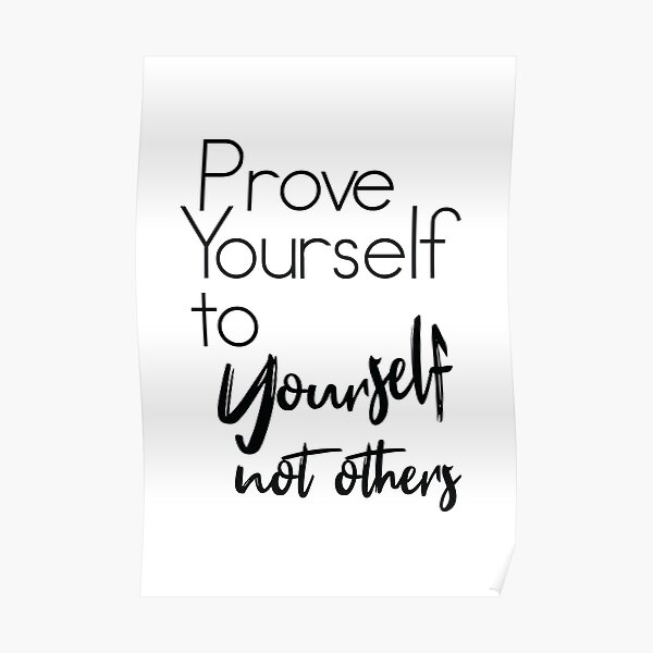 prove-yourself-to-yourself-not-others-poster-for-sale-by-jain-ravi002