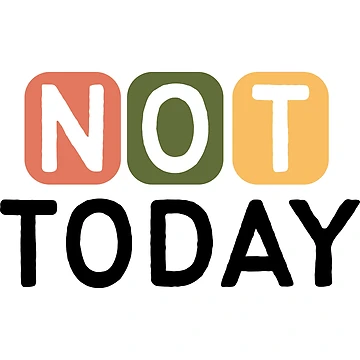 Artwork thumbnail, Not Today Design by JustCreate2016