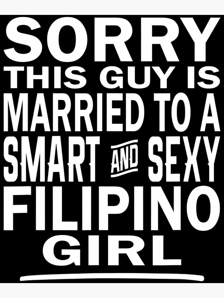 Married To A Smart And Sexy Filipino Girl Love Poster For Sale By Buitraan Redbubble