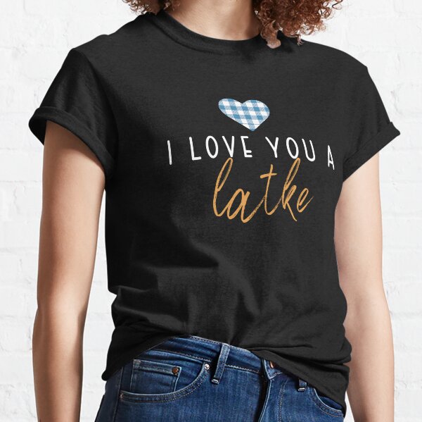 Chutzpah T-Shirt – Love ya latkes