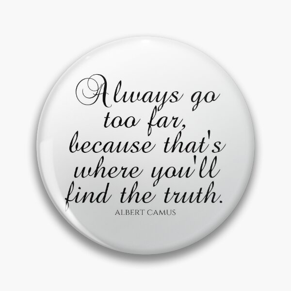 Item preview, Albert Camus Quotes - Always Go Too Far Because That's Where You'll Find The Truth designed and sold by PhiloJourney.