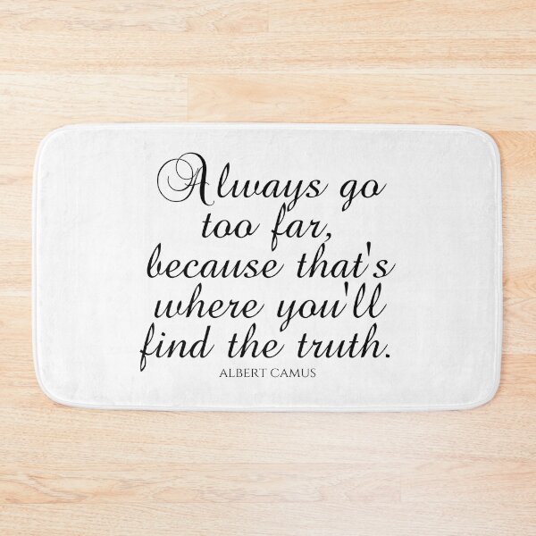 Item preview, Albert Camus Quotes - Always Go Too Far Because That's Where You'll Find The Truth designed and sold by PhiloJourney.