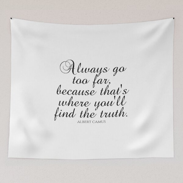 Item preview, Albert Camus Quotes - Always Go Too Far Because That's Where You'll Find The Truth designed and sold by PhiloJourney.