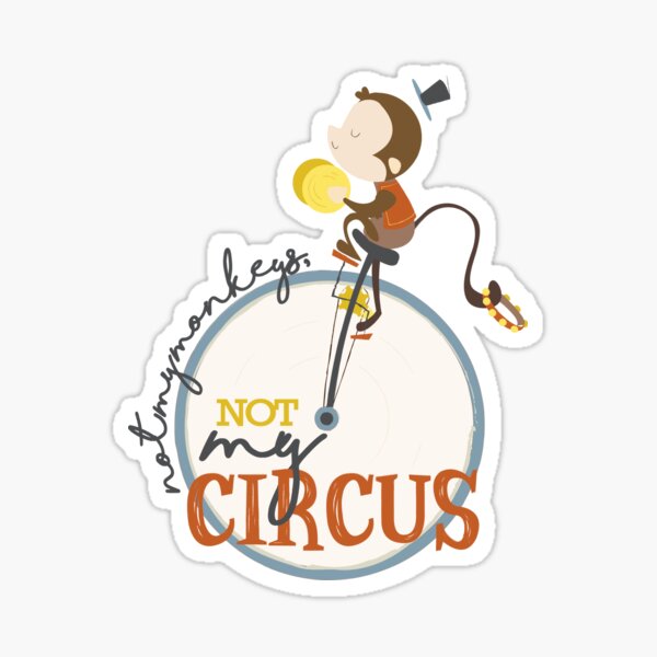 Item preview, Not My Monkeys, Not My Circus designed and sold by KpQuePasa.