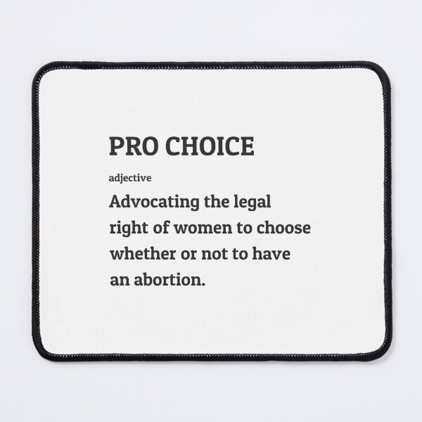 Item preview, Pro Choice Definition - Advocating the legal right of women to choose whether or not to have an abortion. designed and sold by Inspirationmotivation.