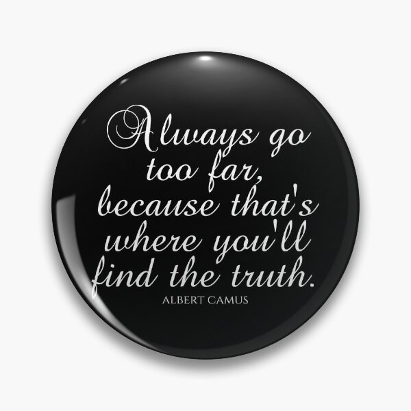 Item preview, Albert Camus Quotes - Always Go Too Far Because That's Where You'll Find The Truth designed and sold by PhiloJourney.