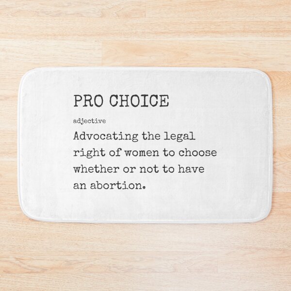 Item preview, Pro Choice Definition - Advocating the legal right of women to choose whether or not to have an abortion. designed and sold by Inspirationmotivation.