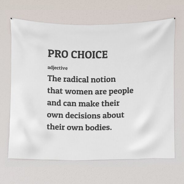 Item preview, Pro Choice Definition -The radical notion  that women are people  and can make their  own decisions about  their own bodies. designed and sold by Inspirationmotivation.