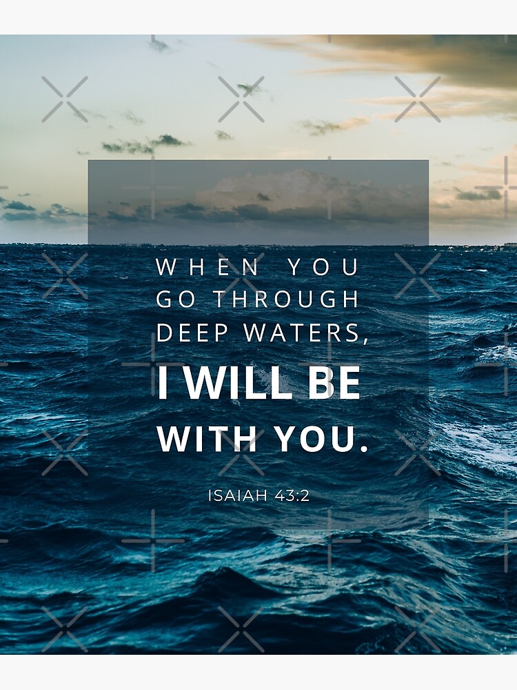 Isaiah When You Go Through Deep Waters Poster For Sale By