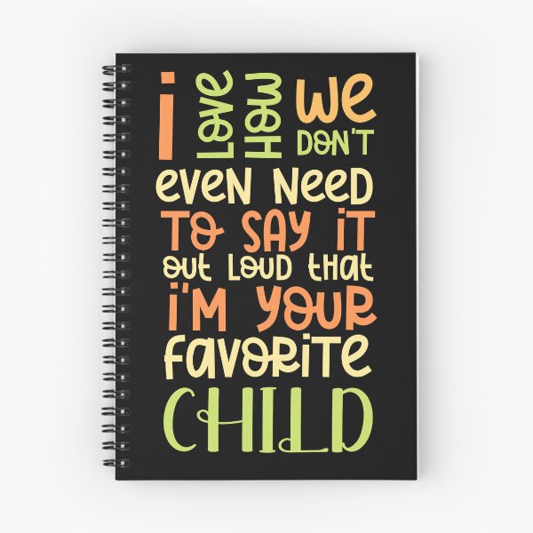 Item preview, I love how we don't even need to say it out loud that I'm your favorite child  designed and sold by HotYoga.