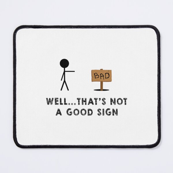 Item preview, Well That's Not A Good Sign Sign designed and sold by AnJenvan.