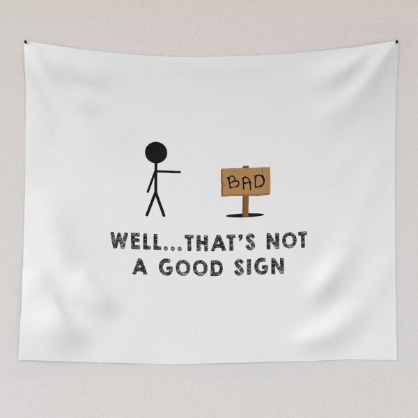 Item preview, Well That's Not A Good Sign Sign designed and sold by AnJenvan.