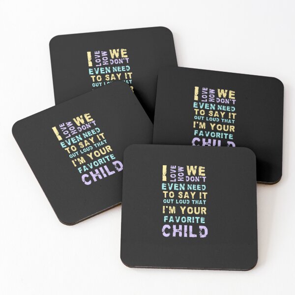 Item preview, I love how we don't even need to say it out loud that I'm your favorite child  designed and sold by HotYoga.