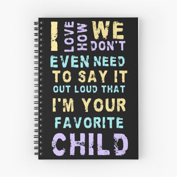 Item preview, I love how we don't even need to say it out loud that I'm your favorite child  designed and sold by HotYoga.
