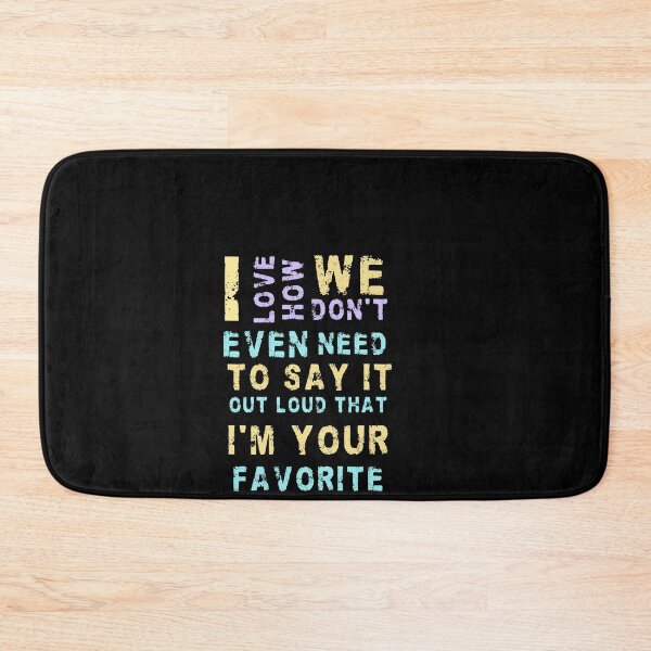 Item preview, I love how we don't even need to say it out loud that I'm your favorite child  designed and sold by HotYoga.