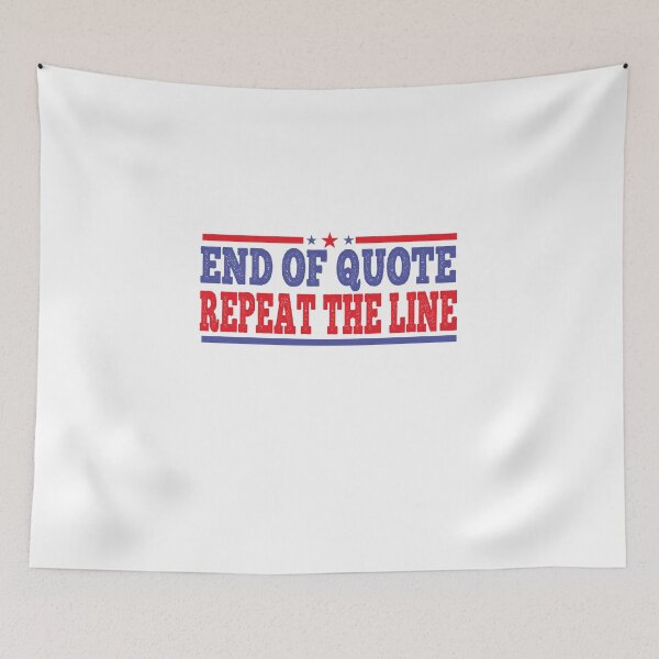 Item preview, End Of Quote Repeat The Line designed and sold by Theparticular.