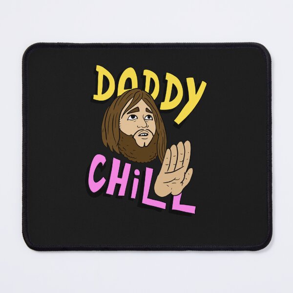 Item preview, daddy chill, funny design.  designed and sold by peggytonia.