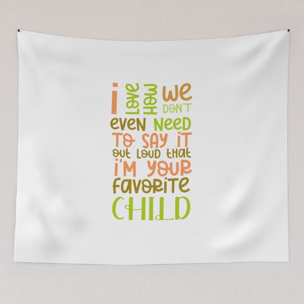 Item preview, I love how we don't even need to say it out loud that I'm your favorite child  designed and sold by HotYoga.