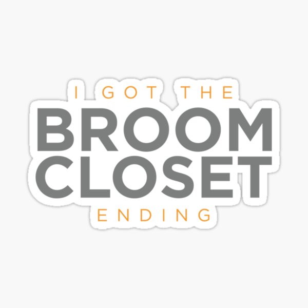 "Broom Closet Ending E" Sticker for Sale by brlilayyn4 Redbubble