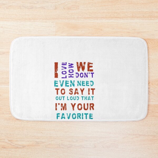 Item preview, I love how we don't even need to say it out loud that I'm your favorite child  designed and sold by HotYoga.