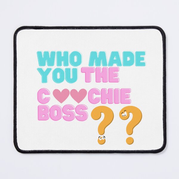 Item preview, Who made you the coochie boss essential designed and sold by ChiraForUs.