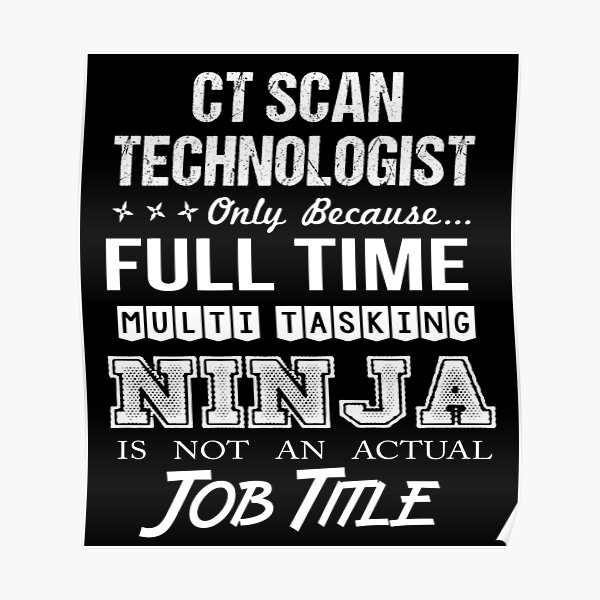 Ct Scan Technologist T Shirt - Multitasking Ninja Job Gift Item Tee Poster  for Sale by jaslynsosa