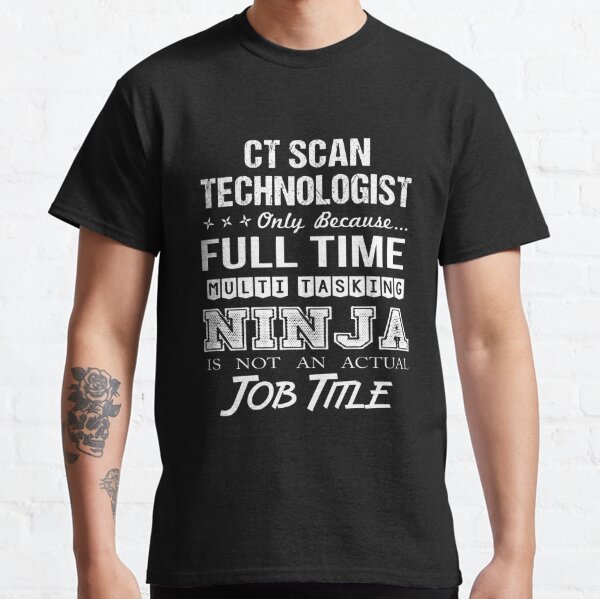 Ct Scan Technologist T Shirt - Multitasking Ninja Job Gift Item Tee Poster  for Sale by jaslynsosa