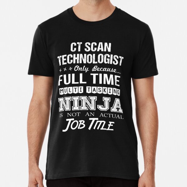 Ct Scan Technologist T Shirt - Multitasking Ninja Job Gift Item Tee Poster  for Sale by jaslynsosa