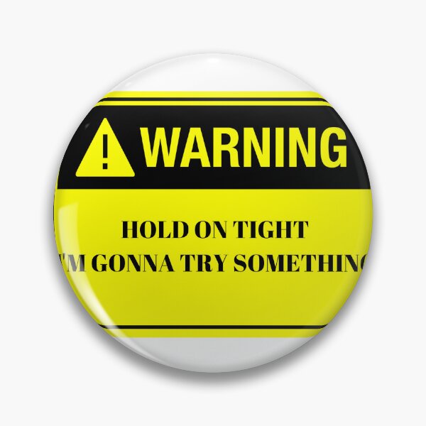 Item preview, Hold On Tight I'm Gonna Try Something designed and sold by T-Hand141Homestead.