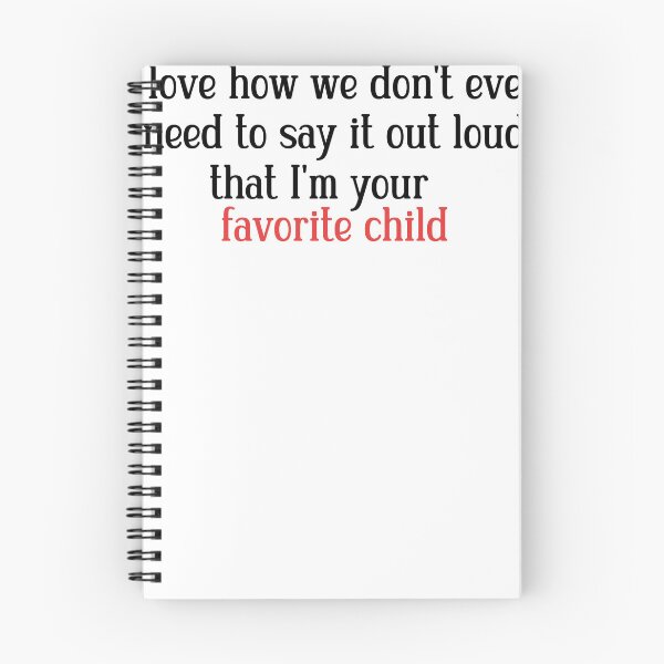 Item preview, I love how we don't even need to say it out loud that I'm your favorite child  designed and sold by HotYoga.
