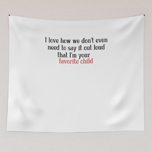 Item preview, I love how we don't even need to say it out loud that I'm your favorite child  designed and sold by HotYoga.