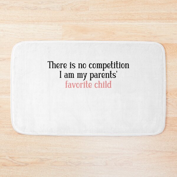Item preview, There's no competition I am my parents' favorite child designed and sold by HotYoga.
