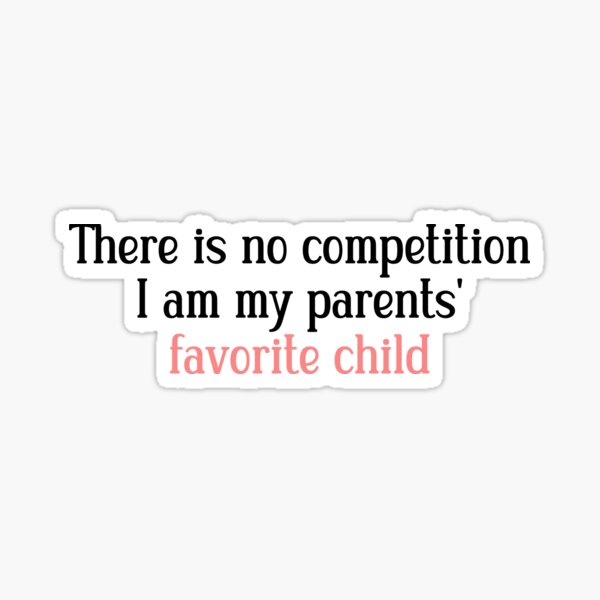 Item preview, There's no competition I am my parents' favorite child designed and sold by HotYoga.